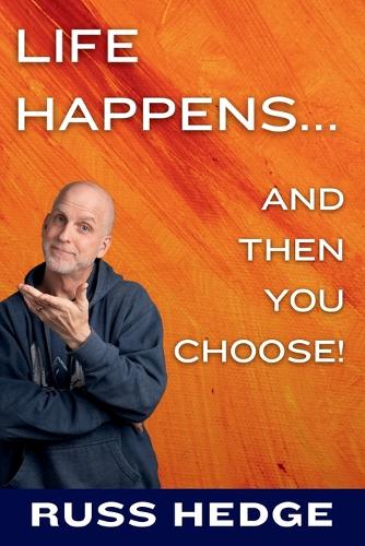 Life Happens... And Then You Choose!