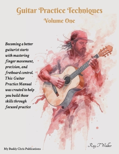 Guitar Practice Techniques Volume One