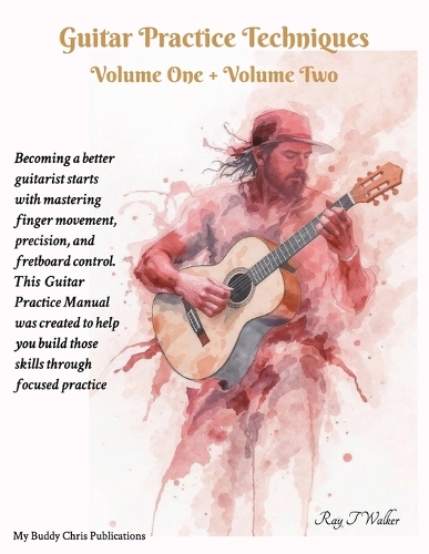 Guitar Practice Techniques Volume One + Volume Two