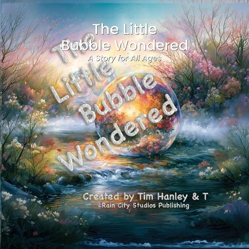 The Little Bubble Wondered - A Story for All Ages