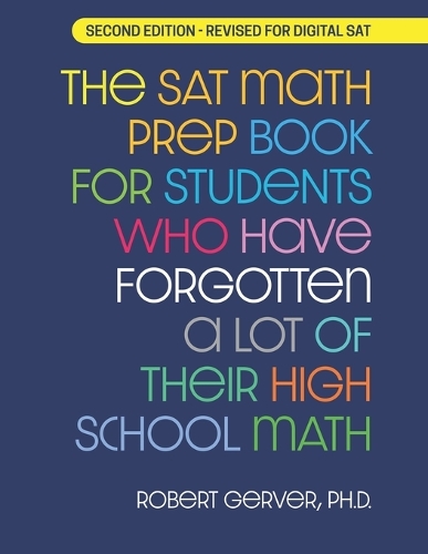 The SAT Math Prep Book for Students Who Have Forgotten a Lot of Their High School Math