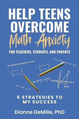 Help Teens Overcome Math Anxiety for Teachers, Students, and Parents
