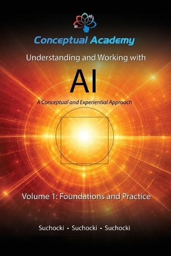 Understanding and Working with AI, Volume 1