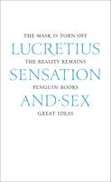 Sensation and Sex by Titus Lucretius Carus