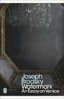 Watermark: An Essay on Venice by Joseph Brodsky