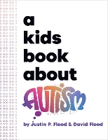 A Kids Book About Autism by Justin Flood