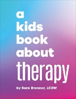 A Kids Book About Therapy by Sara Brenner