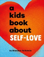 A Kids Book About Self-Love by Brandon Farbstein
