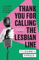 Thank You For Calling the Lesbian Line by Elizabeth Lovatt