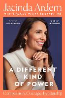 A Different Kind of Power by Jacinda Ardern