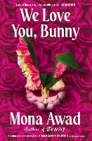 We Love You, Bunny by Mona Awad