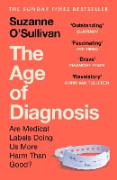The Age of Diagnosis by Suzanne O’Sullivan