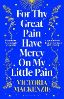 For Thy Great Pain Have Mercy On My Little Pain