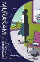 The City and Its Uncertain Walls by Haruki Murakami
