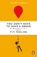 You Don't Have To Have A Dream by Tim Minchin