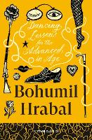 Dancing Lessons for the Advanced in Age by Bohumil Hrabal