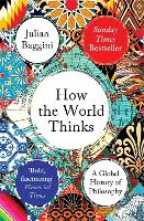 How the World Thinks by Julian Baggini