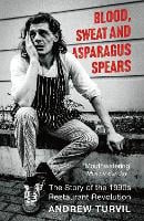 Blood, Sweat and Asparagus Spears by Andrew Turvil