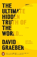 The Ultimate Hidden Truth of the World by David Graeber