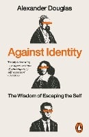 Against Identity by Alexander Douglas