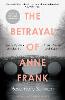 The Betrayal of Anne Frank