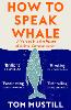 How to Speak Whale