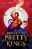 And Break the Pretty Kings