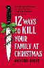 12 Ways to Kill Your Family at Christmas