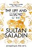 The Life and Legend of the Sultan Saladin