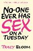No-one Ever Has Sex on a Tuesday