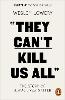 They Can't Kill Us All