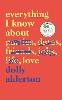 Everything I Know About Love