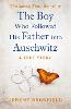 The Boy Who Followed His Father into Auschwitz