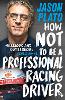 How Not to Be a Professional Racing Driver