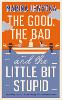 The Good, the Bad and the Little Bit Stupid