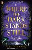 Where the Dark Stands Still