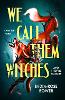 We Call Them Witches