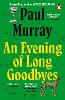 An Evening of Long Goodbyes