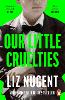 Our Little Cruelties