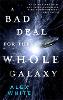 A Bad Deal for the Whole Galaxy