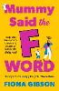 Mummy Said the F-Word