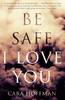 Be Safe I Love You