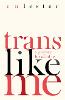 Trans Like Me