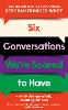 Six Conversations We're Scared to Have