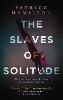The Slaves of Solitude