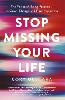 Stop Missing Your Life