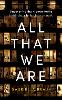 All That We Are