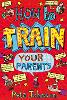 How To Train Your Parents