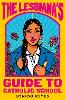 The Lesbiana's Guide To Catholic School