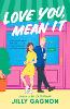 Love You, Mean It